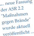 .... neue Fassung der ASR 2.2 "Manahmen gegen Brnde" wurde aktuell verffentlicht ...